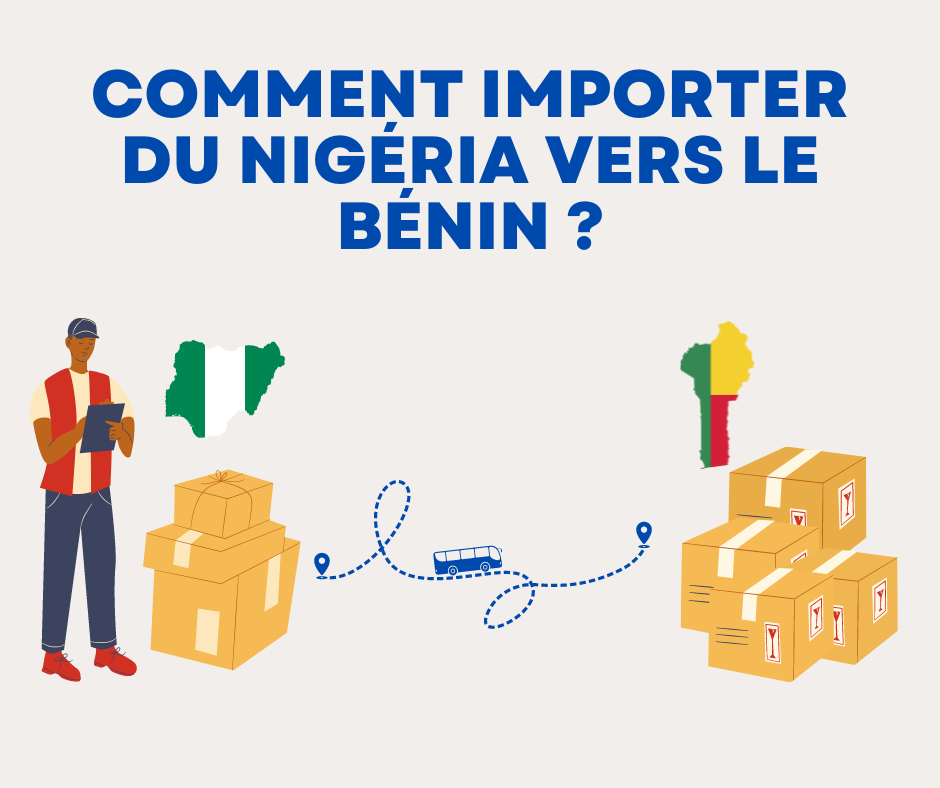 Processus d'importation de produits du Nigéria vers le Bénin avec Bénin Cargo – De la recherche de fournisseurs à la livraison sécurisée